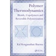 Polymer Thermodynamics: Blends, Copolymers and Reversible Polymerization