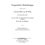 Geognostische Beobachtungen Angestellt Auf Einer Reise Um Die Welt in Den Jahren 1823-26 Unter Dem Befehl Des Flott-capitaines O. Von Kotzebue book cover, ISBN 9783111216393