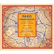 Paris Underground : The Maps, Stations, and Design of the Metro