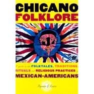 Chicano Folklore A Guide to the Folktales, Traditions, Rituals and Religious Practices of Mexican Americans