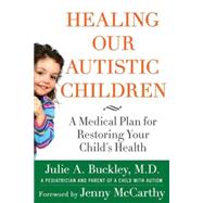 Healing Our Autistic Children A Medical Plan for Restoring Your Child's Health