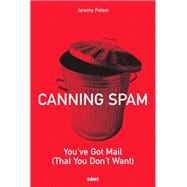 Canning Spam You've Got Mail (That You Don't Want)