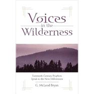 Voices in the Wilderness : Twentieth-Century Prophets Speak to the New Millennium