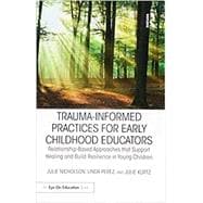 Trauma-informed Practices for Early Childhood Educators