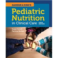 Samour  &  King's Pediatric Nutrition in Clinical Care