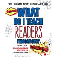 What Do I Teach Readers Tomorrow? Nonfiction, Grades 3-8