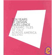Ten Years of Design Excellence : Ceramic Tiles of Italy Across America