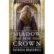 Shadow on the Crown : A Novel
