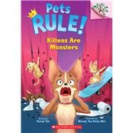Kittens Are Monsters: A Branches Book (Pets Rule! #3)