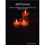 Self Portrait:: Journey To Wholeness Through Self Discovery (black And White)