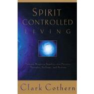 Spirit-Controlled Living Turning Negative Impulses Into Positive Thougths, Feelings, and Actions