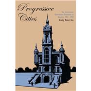 Progressive Cities: The Commission Government Movement in America, 1901-1920