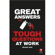 Great Answers to Tough Questions at Work
