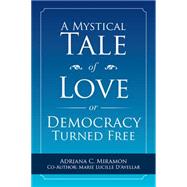 A Mystical Tale of Love or Democracy Turned Free