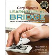Gary Brown's Learn to Play Bridge: A Modern Approach to Standard Bidding With 5-card Majors