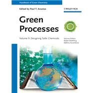 Green Processes, Volume 9 Designing Safer Chemicals
