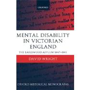 Mental Disability in Victorian England The Earlswood Asylum 1847-1901