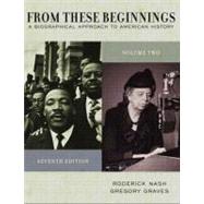 From These Beginnings Vol. 2 : A Biographical Approach to American History