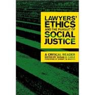 Lawyers' Ethics and the Pursuit of Social Justice : A Critical Reader