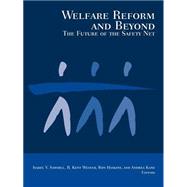 Welfare Reform and Beyond The Future of the Safety Net