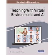 Handbook of Research on Teaching With Virtual Environments and AI