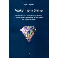 Make Them Shine Identification and Understanding of Gifted Children under Consideration of Their Social and Emotional Needs