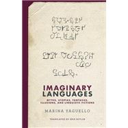 Imaginary Languages Myths, Utopias, Fantasies, Illusions, and Linguistic Fictions