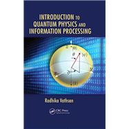 Introduction to Quantum Physics and Information Processing