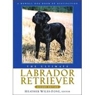 The Ultimate Labrador Retriever, 2nd Edition