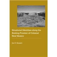 Situational Identities Along the Raiding Frontier of Colonial New Mexico