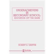 Underachievers in Secondary Schools: Education Off the Mark