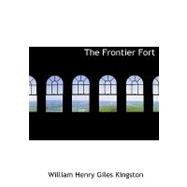 Frontier Fort : Stirring Times in the N-West Territory of British