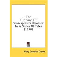 Girlhood of Shakespeare's Heroines : In A Series of Tales (1878)