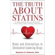 The Truth About Statins Risks and Alternatives to Cholesterol-Lowering Drugs