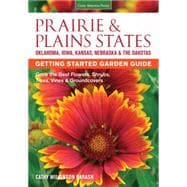 Prairie & Plains States Getting Started Garden Guide Grow the Best Flowers, Shrubs, Trees, Vines & Groundcovers