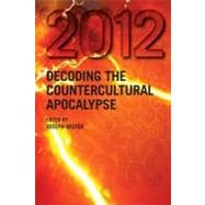 2012: Decoding the Countercultural Apocalypse