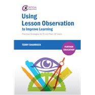 Using Lesson Observation to Improve Learning Practical Strategies for FE and Post-16 Tutors