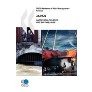 Oecd Reviews of Risk Management Policies Japan : Large-Scale Floods and Earthquakes,9789264056398