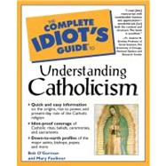The Complete Idiot's Guide to Understanding Catholicism