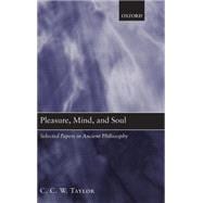 Pleasure, Mind, and Soul Selected Papers in Ancient Philosophy