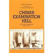 China's Examination Hell; The Civil Service Examinations of Imperial China