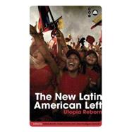 The New Latin American Left Utopia Reborn