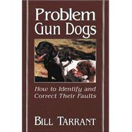 Problem Gun Dogs How to Identify and Correct Their Faults