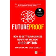 Futureproof How To Get Your Business Ready For The Next Disruption
