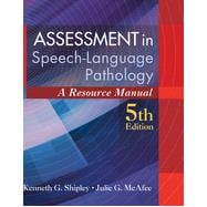 Assessment in Speech-Language Pathology: A Resource Manual, 5th Edition