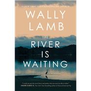 The River Is Waiting A Novel