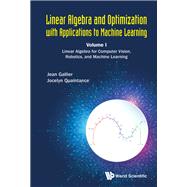 Linear Algebra and Optimization With Applications to Machine Learning