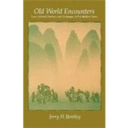 Old World Encounters Cross-Cultural Contacts and Exchanges in Pre-Modern Times