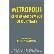 Metropolis : Center and Symbol of Our Times