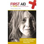 Helping Children with Emotional Problems: First Aid for Your Emotional Hurts: Helping Children with Emotional Problems